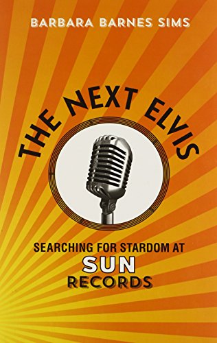 The Next Elvis Searching For Stardom At Sun Records [Hardcover]