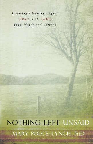 Nothing Left Unsaid Creating a Healing Legacy with Final Words and Letters [Paperback]