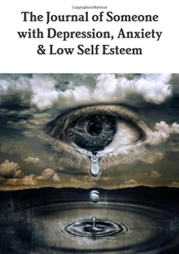 The Journal Of Someone With Depression,Anxiety & Low Self Esteem [Paperback]