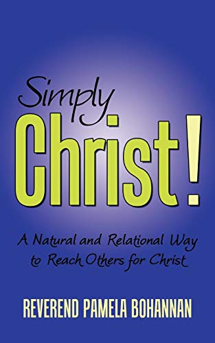 Simply Christ  A Natural and Relational Way to Reach Others for Christ [Paperback]