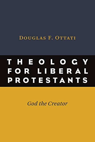 Theology For Liberal Protestants God The Creator [Paperback]