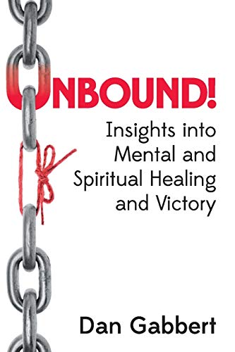 Unbound  Insights into Mental and Spiritual Healing and Victory [Paperback]