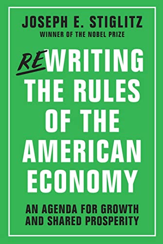 Rewriting the Rules of the American Economy An Agenda for Growth and Shared Pro [Hardcover]