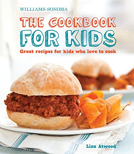 The Cookbook for Kids (Williams-Sonoma) Great Recipes for Kids Who Love to Cook [Hardcover]