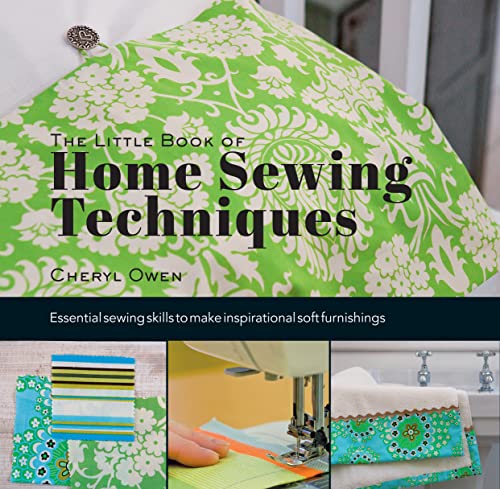 The Little Book of Home Sewing Techniques Essential Sewing Skills to Make Inspi [Hardcover]