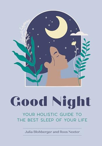 Good Night Your Holistic Guide to the Best Sleep of Your Life [Paperback]