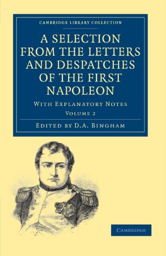 A Selection from the Letters and Despatches of the First Napoleon With Explanat [Paperback]