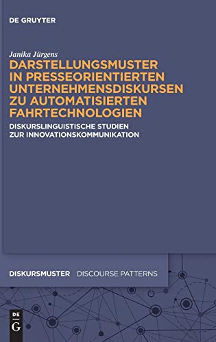 Darstellungsmuster in Presseorientierten Unternehmensdiskursen Zu Automatisierte [Hardcover]