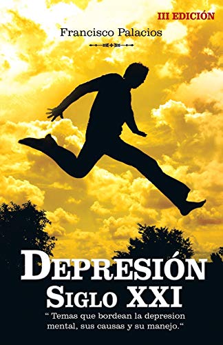Depresin Siglo XXI  Temas Que Bordean la Depresion Mental, Sus Causas y Su Man [Paperback]