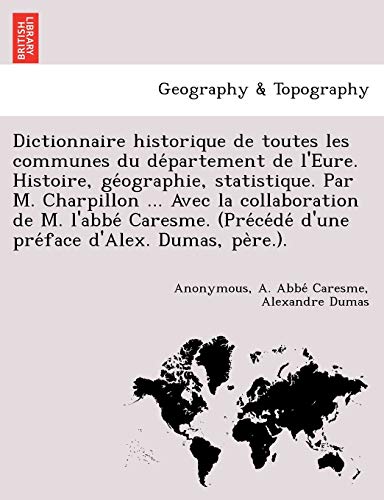 Dictionnaire Historique De Toutes Les Communes Du De Partement De L'eure. Histoi [Paperback]