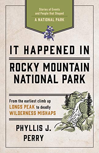 It Happened In Rocky Mountain National Park Stories of Events and People that S [Paperback]