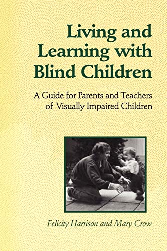 Living And Learning With Blind Children A Guide For Parents And Teachers Of Vis [Paperback]