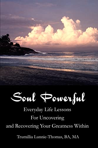 Soul Powerful  Everyday Life Lessons for Uncovering and Recovering Your Greatne [Paperback]