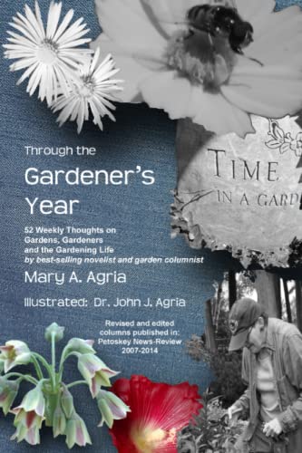 Through the Gardener's Year  52 Weekly Thoughts on Gardens, Gardeners and the G [Paperback]