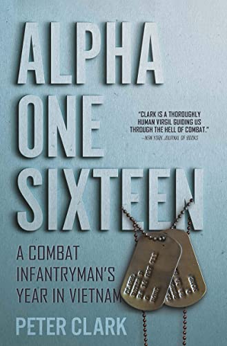 Alpha One Sixteen A Combat Infantryman's Year in Vietnam [Paperback]