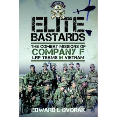 Elite Bastards The Combat Missions of Company F, LRP Teams in Vietnam [Hardcover]