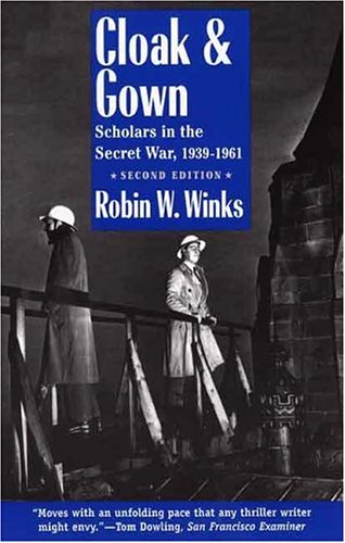 Cloak and Gown Scholars in the Secret War, 1939-1961, Second Edition [Paperback]