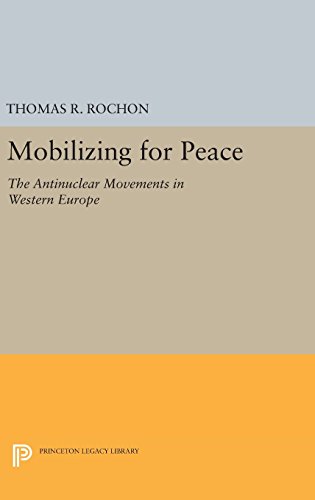 Mobilizing for Peace The Antinuclear Movements in Western Europe [Hardcover]