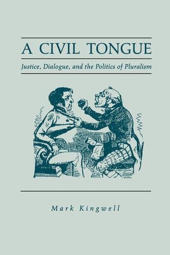 A Civil Tongue Justice, Dialogue, and the Politics of Pluralism [Paperback]