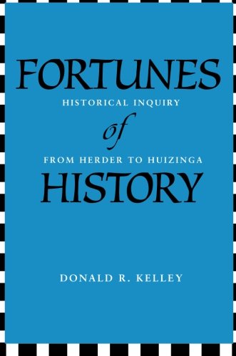 Fortunes of History Historical Inquiry from Herder to Huizinga [Paperback]