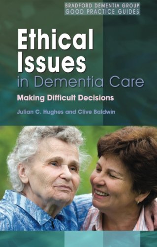 Ethical Issues in Dementia Care Making Difficult Decisions [Paperback]