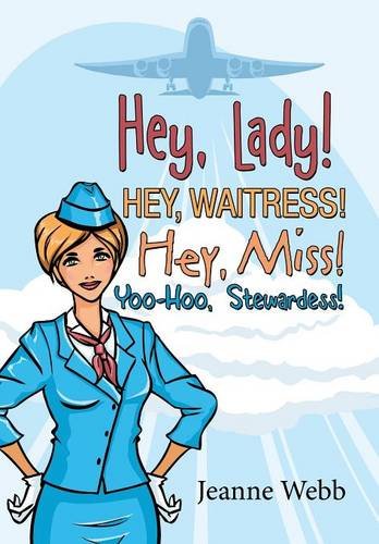 Hey, Lady Hey, Waitress Hey, Miss Yoo-Hoo, Stewardess [Hardcover]