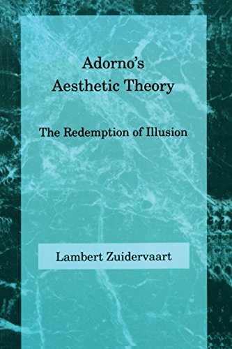 Adorno's Aesthetic Theory The Redemption of Illusion [Paperback]