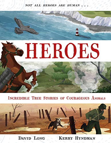 Heroes Inspiring True Stories of Courageous Animals [Hardcover]