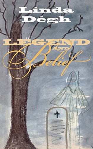 Legend and Belief Dialectics of a Folklore Genre [Hardcover]
