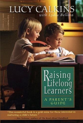 Raising Lifelong Learners A Parent's Guide [Paperback]