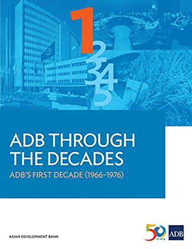 ADB Through the Decades ADBs First Decade (19661976) [Paperback]