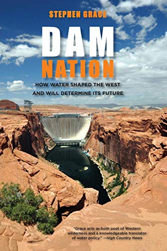 Dam Nation How Water Shaped The West And Will Determine Its Future [Paperback]