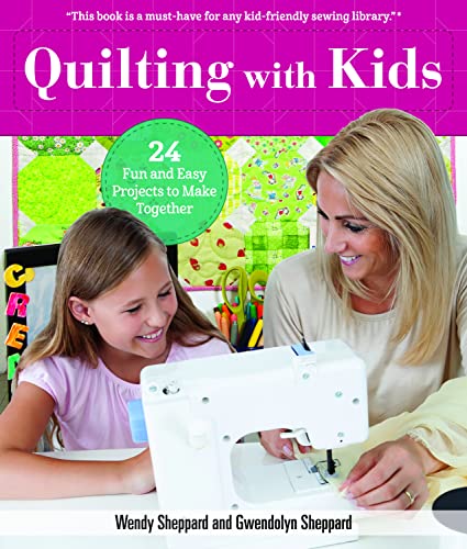 Quilting with Kids 24 Fun and Easy Projects to Make Together [Paperback]
