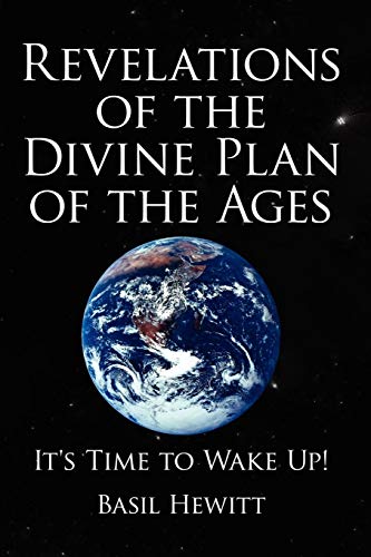 Revelations Of The Divine Plan Of The Ages It's Time To Wake Up [Paperback]