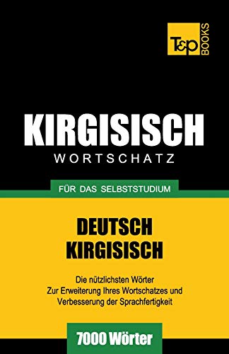 Wortschatz Deutsch-Kirgisisch Fr das Selbststudium - 7000 Wrter [Paperback]