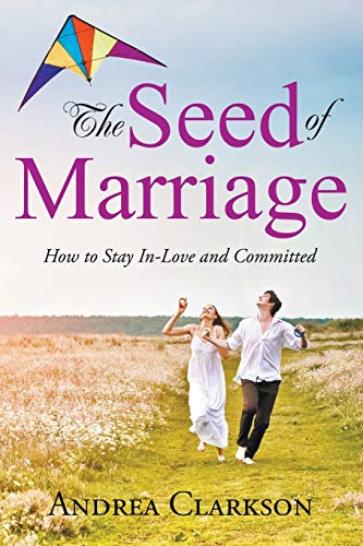 The Seed Of Marriage How To Stay In-Love And Committed [Paperback]
