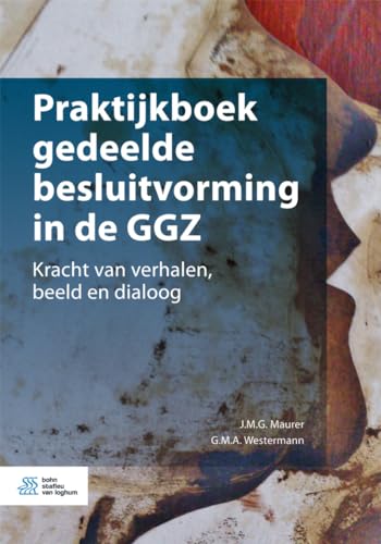 Praktijkboek gedeelde besluitvorming in de GGZ Kracht van verhalen, beeld en di [Paperback]