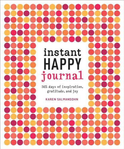 Instant Happy Journal 365 Days of Inspiration, Gratitude, and Joy [Diary]