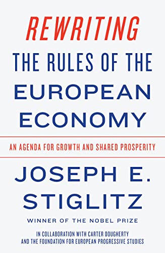 Rewriting the Rules of the European Economy An Agenda for Growth and Shared Pro [Hardcover]