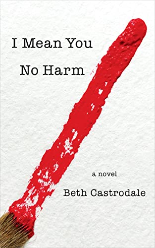 I Mean You No Harm A Novel [Hardcover]