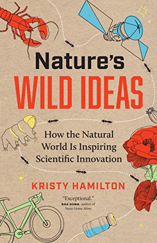 Nature's Wild Ideas How the Natural World is Inspiring Scientific Innovation [Hardcover]