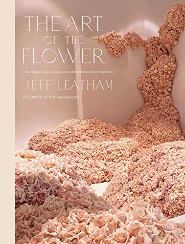 The Art of the Flower A Photographic Collection of Iconic Floral Installations  [Hardcover]