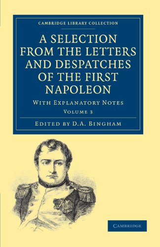 A Selection from the Letters and Despatches of the First Napoleon With Explanat [Paperback]