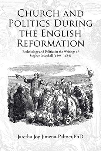 Church And Politics During The English Reformation Ecclesiology And Politics In [Paperback]