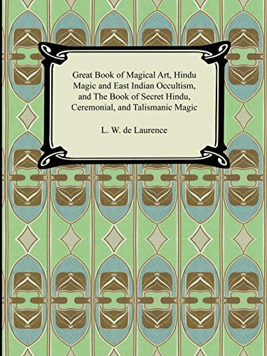 Great Book Of Magical Art, Hindu Magic And East Indian Occultism, And The Book O [Paperback]