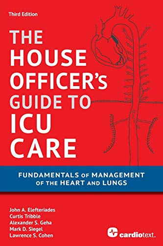 House Officer&aposs Guide to ICU Care Fundamentals of Management of the Heart  [Paperback]