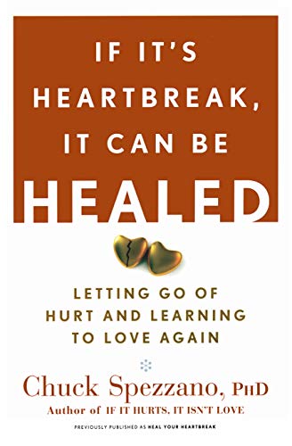 If It&39s Heartbreak, It Can Be Healed Letting Go of Hurt and Learning to Lov [Paperback]