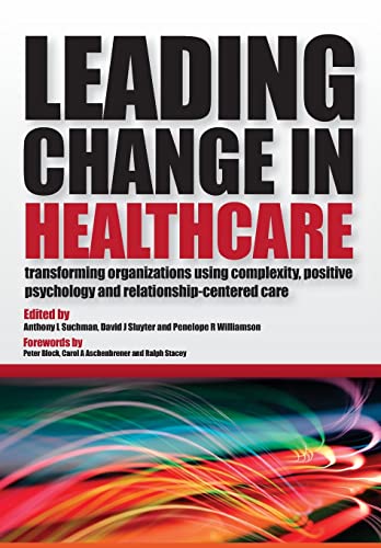 Leading Change in Healthcare Transforming Organizations Using Complexity, Posit [Paperback]