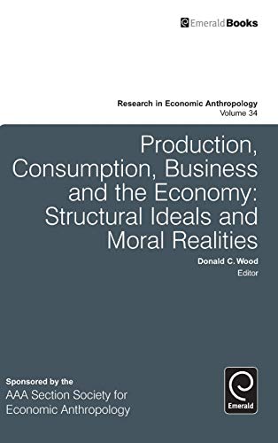 Production, Consumption, Business And The Economy Structural Ideals And Moral R [Hardcover]