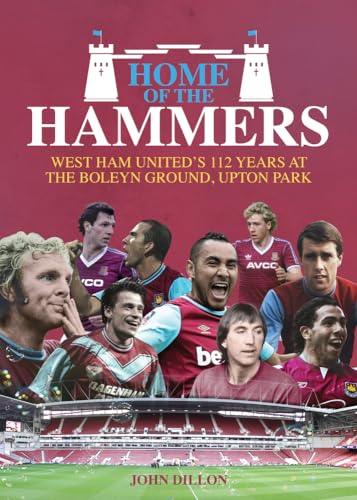 Home of the Hammers West Ham United&39s 114 Years at the Boleyn Ground, Upton [Hardcover]